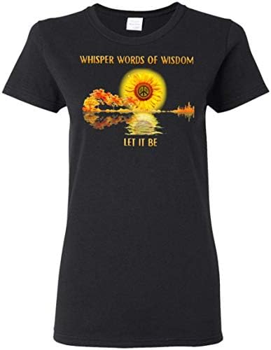 Let It Be Whisper Words of Wisdom T Shirt for Women - Perfect Shirt Gift Idea for Fan Love The Beatles