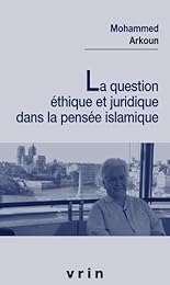La  question éthique et juridique dans la pensée islamique
