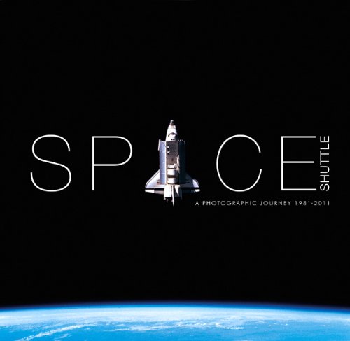 Space Shuttle a Photographic Journey 1981-2011