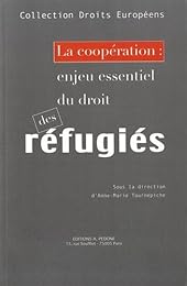 La  coopération, enjeu essentiel du droit des réfugiés
