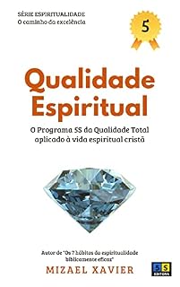Livro QUALIDADE ESPIRITUAL: O Programa 5S da Qualidade Total aplicado à vida espiritual cristã