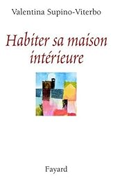 Habiter sa maison intérieure