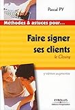 FAIRE SIGNER SES CLIENTS. LE CLOSING: LE CLOSING (ED ORGANISATION) by 