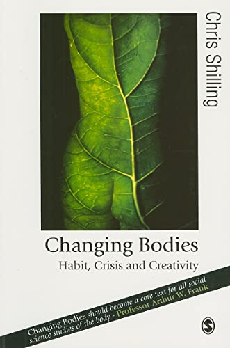 Changing Bodies: Habit, Crisis and Creativity (Published in association with Theory, Culture & Society)