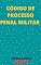 Livro Código de Processo Penal Militar – Dec. Lei 1.002/69 - CPPM: Atualizado - 2021