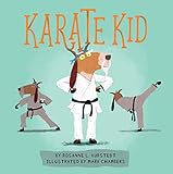 Karate Kid by Rosanne L. Kurstedt, Mark Chambers