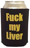 F**k my Liver - Foam Can Cooler