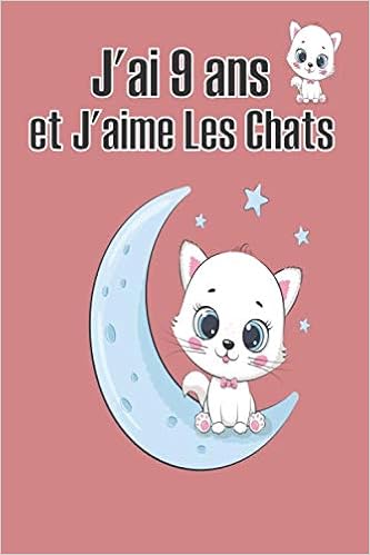 J Ai 9 Ans Et J Aime Les Chats Carnet De Notes Pour Filles Femmes Cadeau Fille 9 Ans Anniversaire Cadeaux Pour Les Amoureux Des Chats 6x9 1 Pages Vierges Amazon Co Uk Cadeaux Anwar J Ai 9 Ans Et J Aime Les Chats Carnet De Notes Pour Filles Femmes Cadeau Fille 9 Ans Anniversaire Cadeaux Pour Les Amoureux Des Chats 6x9 1 Pages Vierges Amazon Co Uk Cadeaux Anwar