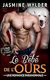 Le Bébé de l'Ours: Une Romance Paranormale (L'Âme soeur de l'Ours t. 4) (French Edition) by Jasmine Wylder
