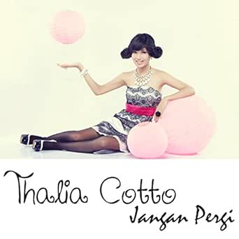 Jangan Pergi By Thalia Cotto On Amazon Music Amazon Com