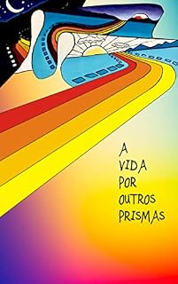 Livro A Vida por Outros Prismas