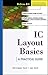 IC Layout Basics : A Practical Guide