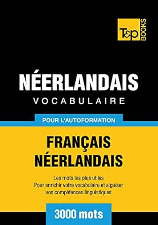 Vocabulaire Francais Neerlandais Pour L Autoformation 3000 Mots French Edition Kindle Edition By Taranov Andrey Reference Kindle Ebooks Amazon Com