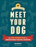 Meet Your Dog: The Game-Changing Guide to Understanding Your Dog's Behavior (Dog Training Book, Dog by Kim Brophey, Jason Hewitt