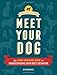 Meet Your Dog: The Game-Changing Guide to Understanding Your Dog's Behavior (Dog Training Book, Dog by Kim Brophey, Jason Hewitt