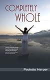 Completely Whole by Paulette Harper