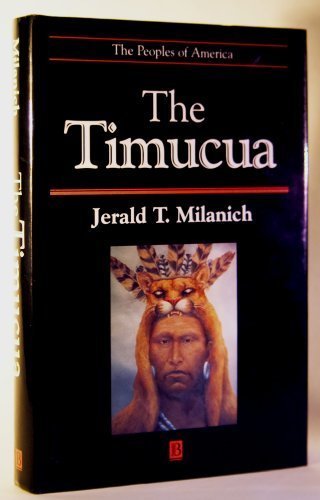 Timucua (Peoples of America) by Jerald T. Milanich