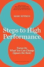 8 Steps to High Performance: Focus On What You Can Change (Ignore the Rest)