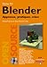 Blender: Apprenez, pratiquez, créez by
