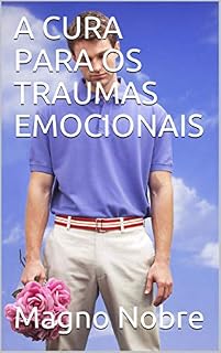 Livro A CURA PARA OS TRAUMAS EMOCIONAIS