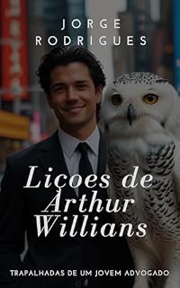 Livro Lições de Arthur Willians: Trapalhadas de um Jovem Advogado.