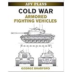Cold War Armored Fighting Vehicles (AFV Plans) by George Bradford