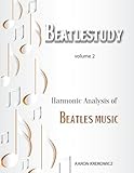 Harmonic Analysis of Beatles Music (BEATLESTUDY) (Volume 2) by Aaron Krerowicz
