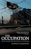 The Occupation: War and Resistance in Iraq by Patrick Cockburn
