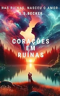 Livro Corações em Ruinas: Nas Ruinas, Nasce o Amor
