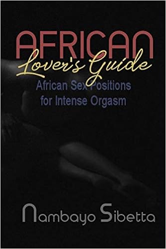 African Lover S Guide African Sex Positions For Intense Orgasm Amazon De Sibetta Nambayo Fremdsprachige Bucher