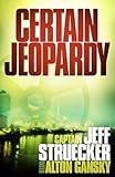 Certain Jeopardy by Jeff Struecker, Alton Gansky
