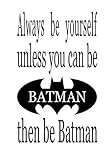 Always be Batman vinyl decal wall decals 18x11 inches