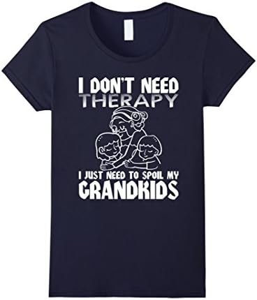 Women's I Don't Need Therapy Just Need To Spoil My Grandkids T-Shirt XL Navy