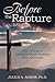 Before the Rapture: The 7 Forms of Deception Each Christian Must Overcome by Julius A. Agbor