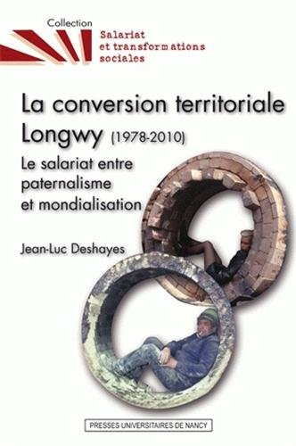 La  conversion territoriale Longwy, 1978-2010