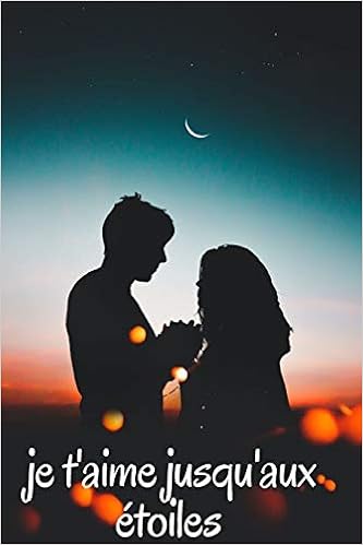 Buy Je T Aime Jusqu Aux Etoiles Carnet De Notes A Remplir Pour La Saint Valentin Cadeau D Amour Anniversaire Pour Femme Ou Homme Pour Elle Ou Pour Lui Cadeau Pour Son Amoureux