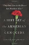 "They Can Live in the Desert but Nowhere Else": A History of the Armenian Genocide (Human Rights and Crimes against Humanity)