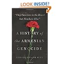 "They Can Live in the Desert but Nowhere Else": A History of the Armenian Genocide (Human Rights and Crimes against Humanity)