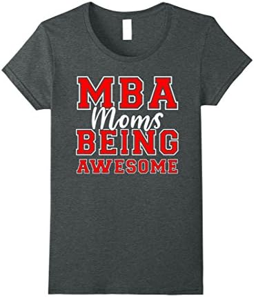 Womens MBA Moms Being Awesome Funny Graduation T-Shirt Medium Dark Heather