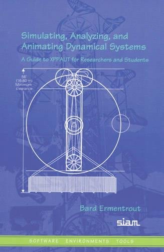 Simulating, Analyzing, and Animating Dynamical Systems: A Guide to Xppaut for Researchers and Students-cover