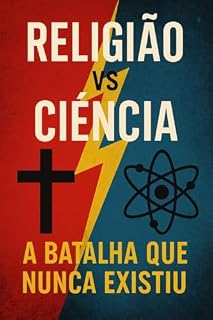 Livro Religião vs Ciência: A Batalha Que Nunca Existiu