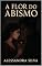 Livro A Flor Do Abismo