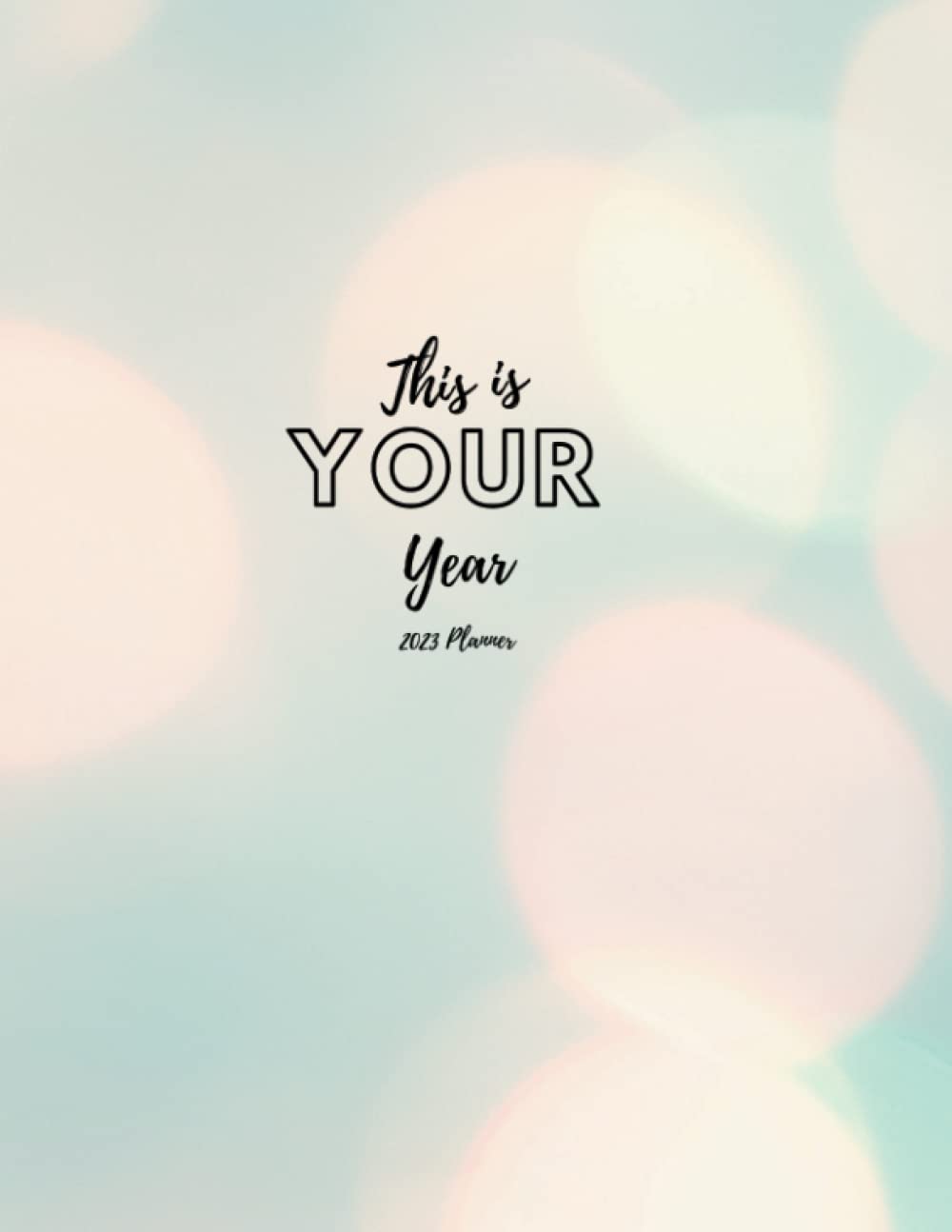 2023 Life planner: This is YOUR year cover