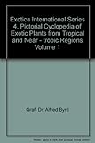 Exotica, series 4 international: Pictorial cyclopedia of exotic plants from tropical and near-tropic regions, Vol. 1 by 