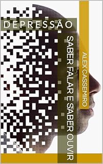 Livro DEPRESSÃO : SABER FALAR E SABER OUVIR (coletânea : Saúde Mental e Autocuidado: Caminhos Possíveis)