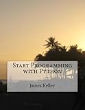 Start Programming with Python by James Kelley