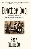 Brother Dog: Southern Tales and Hollywood Adventures by Harry Thomason