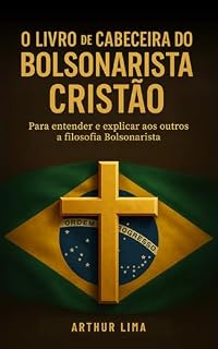 Livro O Livro de Cabeceira do Bolsonarista: Para entender e explicar aos outros a filosofia Bolsonarista