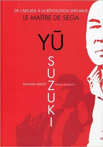 Yu Suzuki Le Maitre De Sega De L Arcade A La Revolution Shenmue Geeks Line French Edition Berget Benjamin 9791093752068 Amazon Com Books