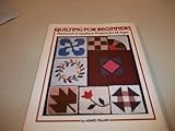 Quilting for Beginners: Patchwork and Applique Projects for All Ages by